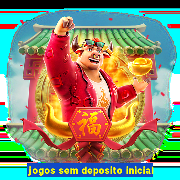 jogos sem deposito inicial